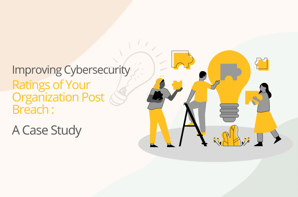 Improving Cybersecurity Ratings of Your Organization Post Breach: A Case Study